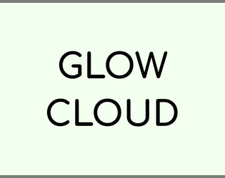 GLOW CLOUD   - A small ttrpg about being stuck in a small town. 