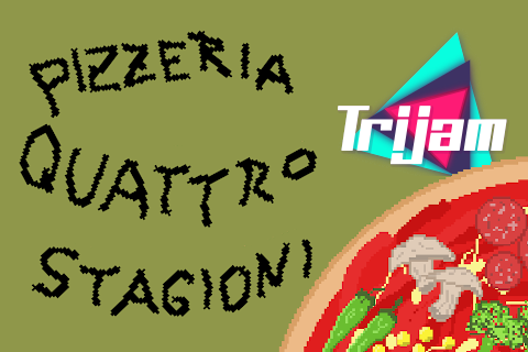 Pizzeria Quattro Stagioni - TriJam70