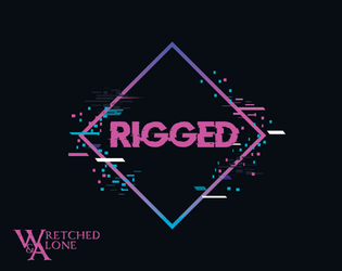 Rigged   - The game is rigged, but you can't help but play. A Wretched & Alone solo RPG. 