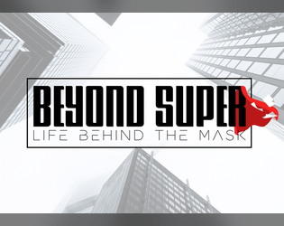 Beyond Super: Life Behind The Mask   - Take a peek behind the mask of a superhero 