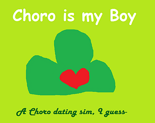 Choro is my Boi