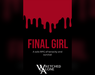 Wretched & Alone: Final Girl   - A solo RPG of tenacity and survival. 