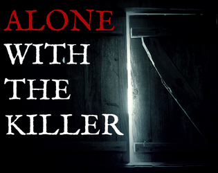Alone With the Killer   - a horror movie game for 1 player. 