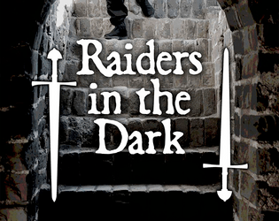 Raiders in the Dark   - Explore strange places that fight back 