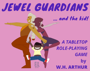Jewel Guardians and the Kid (beta)   - A tabletop RPG where you play as magical warrior women and the kid they are raising 