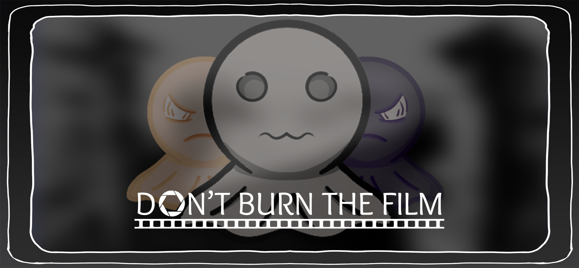 Don't burn the film