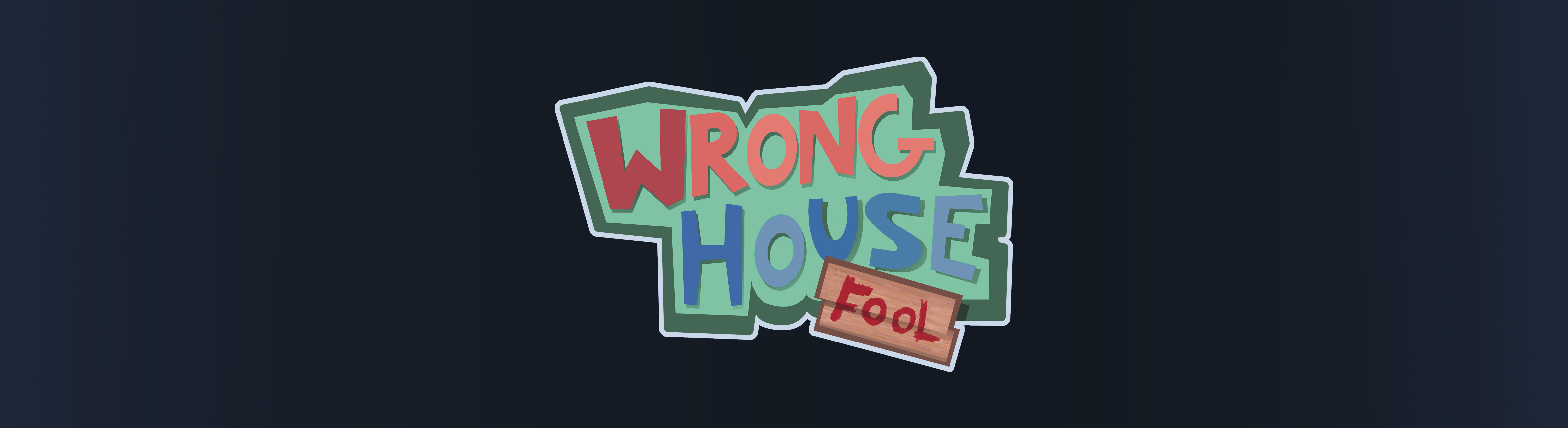 Wrong House, FOOL!