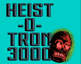 Heist o Tron 3000   - Your Heist Adventure Generator! 