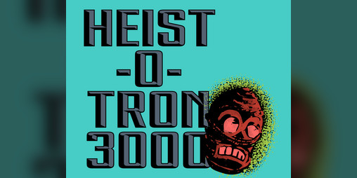 Cover image for Heist o Tron 3000