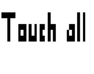 Touch all