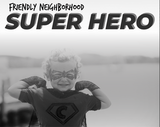 Friendly Neighborhood Superhero   - A solo RPG about protecting, befriending and improving a community 