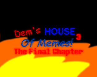 Dems House 3: The Final Chapter