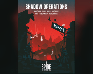 Shadow Operations: A Spire One-Shots Book   - Eleven One-Shots for the Spire RPG 
