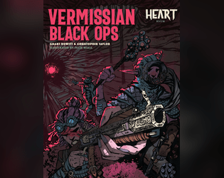 Vermissian Black Ops: A Heart RPG sourcebook   - High-octane revolutionary strike forces in the city of Spire 