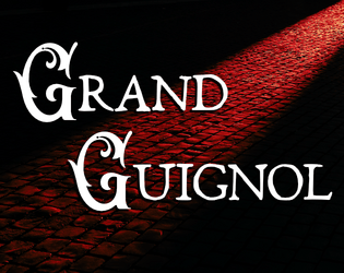Grand Guignol   - Queer intimate horror in a haunted Gothic city. A game of Belonging Outside Belonging. 