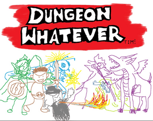 Dungeon Whatever   - A Heroic Fantasy Role Playing Game About Fantasy Heroics 