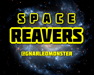 Space Reavers! (in development)   - A tabletop sandbox game for space adventures 