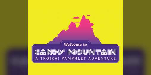 Cover image for Welcome to Candy Mountain - A Troika! Adventure