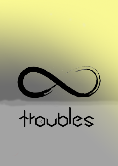 Endless Troubles