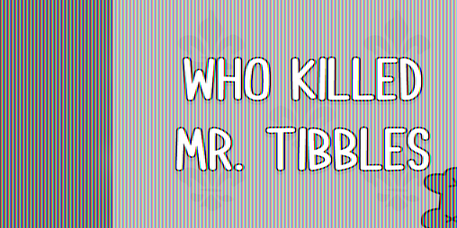 Cover image for Who Killed Mr. Tibbles?