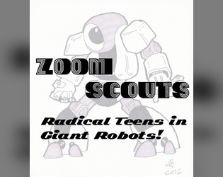Zoom Scouts   - A game about what I think Power Rangers was probably like. 