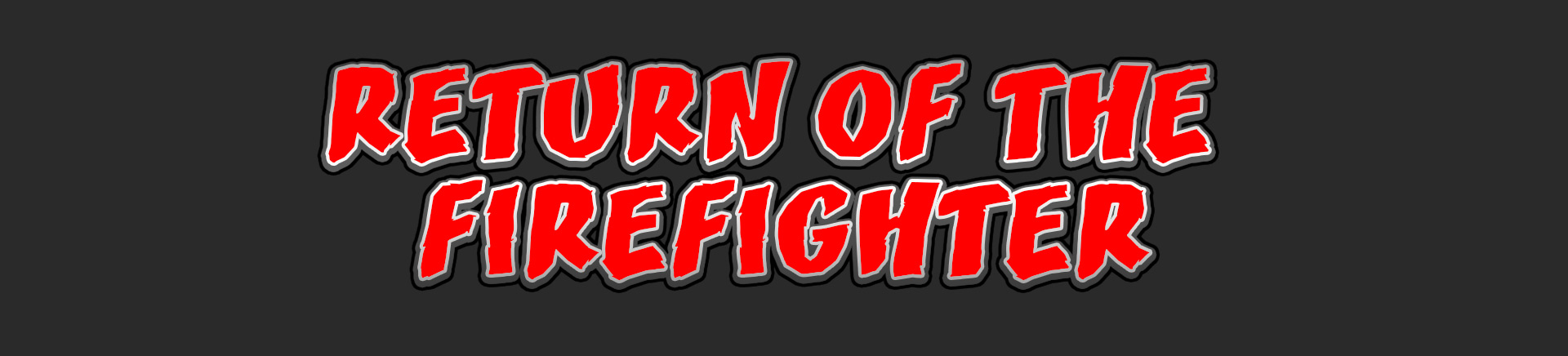 Return of the Firefighter