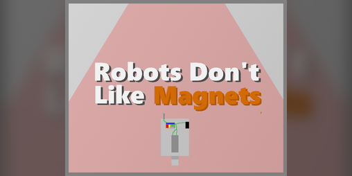 Cover image for Robots don't like magnets