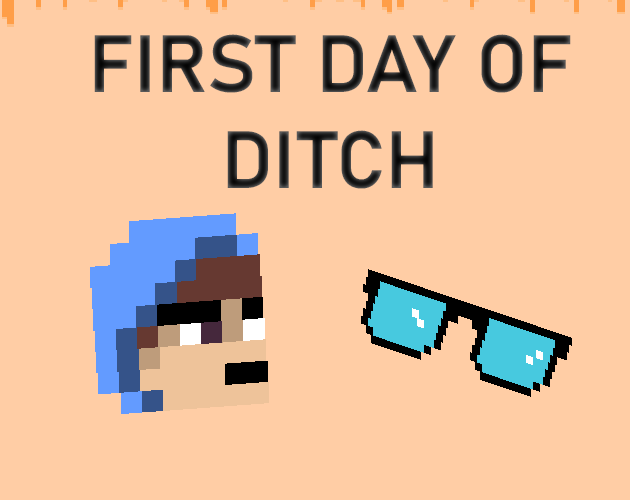 First Day of Ditch