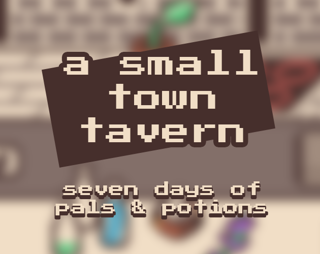 a small town tavern: seven days of pals & potions