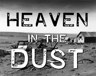 Heaven in the Dust   - Greek tragedy in the Dustbowl. A Hadestown-inspired game of Belonging Outside Belonging 