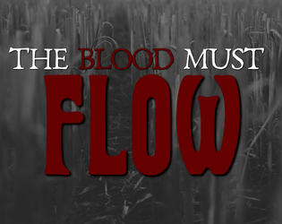 The Blood Must Flow   - a horror microRPG about harvest-time bounty, celebration, and sacrifice 