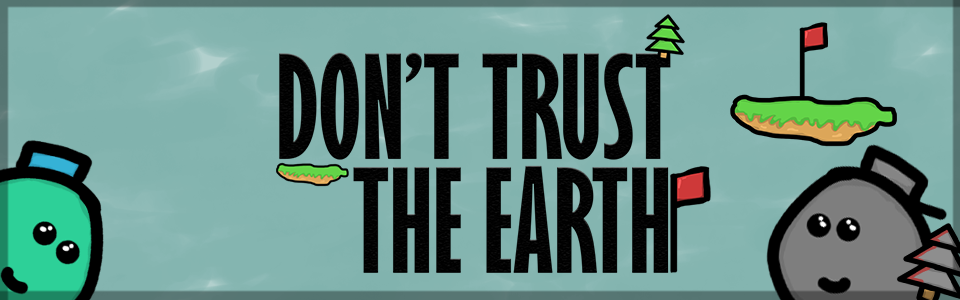 Dont Trust The Earth