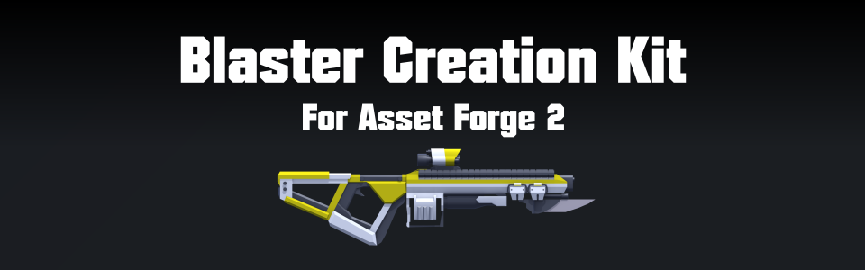 Blaster Creation Kit for Asset Forge