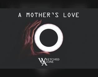A Mother's Love   - A solo journaling game about humanity, sacrifice, and artificial intelligence. 