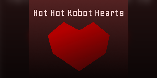 Cover image for Hot Hot Robot Hearts