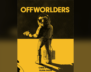 Offworlders   - A lightweight planet-hopping table top role playing game 