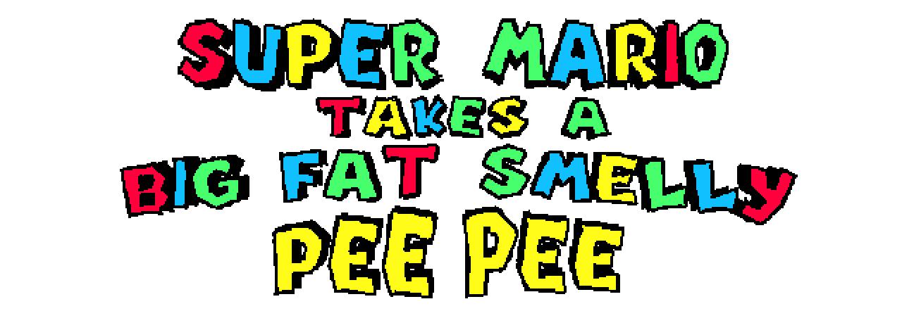 SUPER MARIO TAKES A BIG FAT SMELLY PEE PEE
