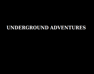 Underground Adventures   - A 4-Pages Old-School Type Ruleset by Wizard Lizard 