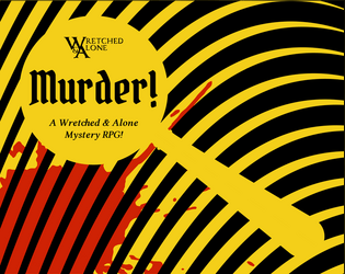 Murder!   - A Wretched & Alone mystery RPG! 