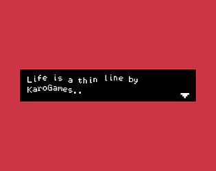Life is a thin life by KaroGames