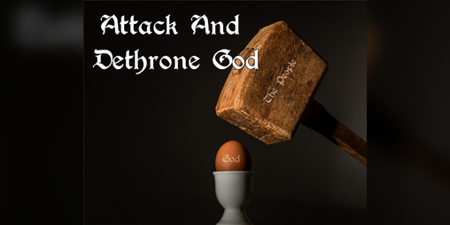 Cover image for Attack And Dethrone God
