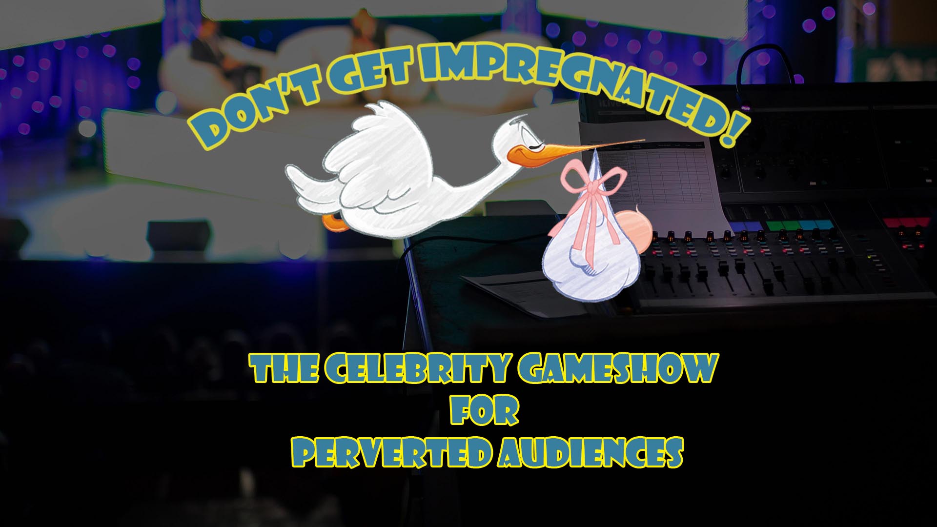 Don't Get Impregnated - The Celebrity Gameshow for Perverted Audiences