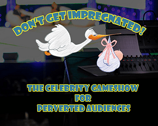 Don't Get Impregnated - The Celebrity Gameshow for Perverted Audiences