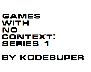 Games With No Context: Series 1