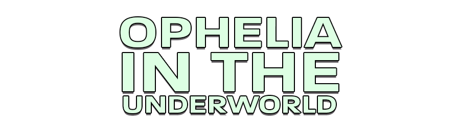 Ophelia in the Underworld