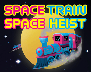 Space Train Space Heist   - A high-octane, single session, 3-5 player GM-less, Forged In The Dark, goof of a game about space robbing a space train. 