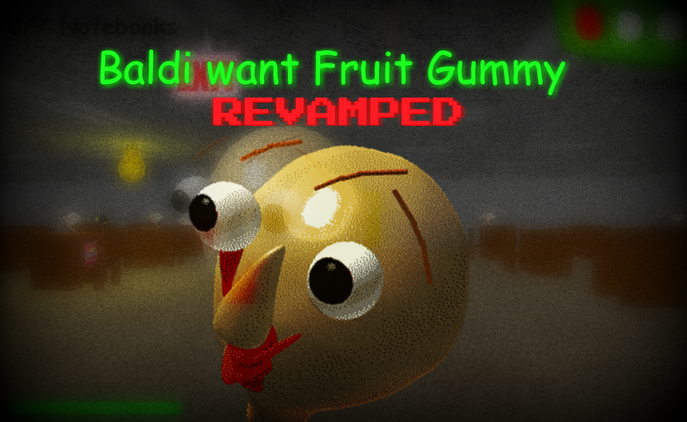 Baldi want Fruit Gummy REVAMPED
