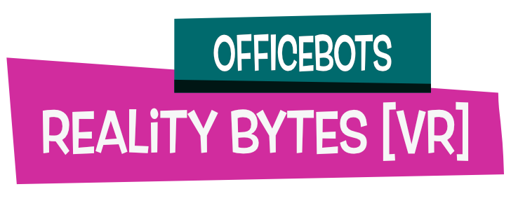 OfficeBots: Reality Bytes