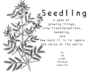 Seedling   - A short role playing exploration about people turning into plants. 