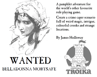 Wanted: Belladonna Mortsafe   - A bounty-hunting scenario maker for Troika! 